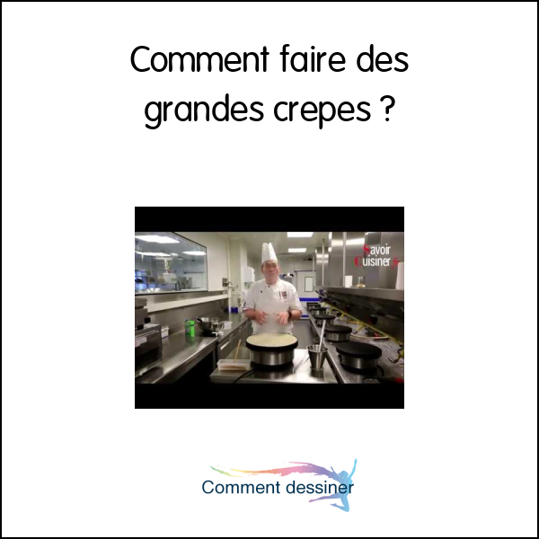 Comment faire des grandes crepes